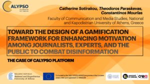 Toward the Design of a Gamification Framework for Enhancing Motivation Among Journalists, Experts, and the Public to Combat Disinformation: The Case of CALYPSO Platform”, presented at HCII2022 Conference